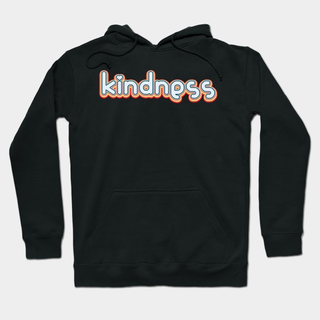 Kindness Retro Rainbow Colored Fun Art for Positivity Hoodie by mangobanana